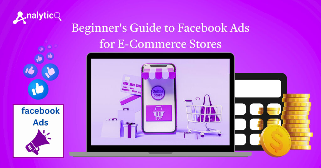 Facebook Ads for E-Commerce Stores